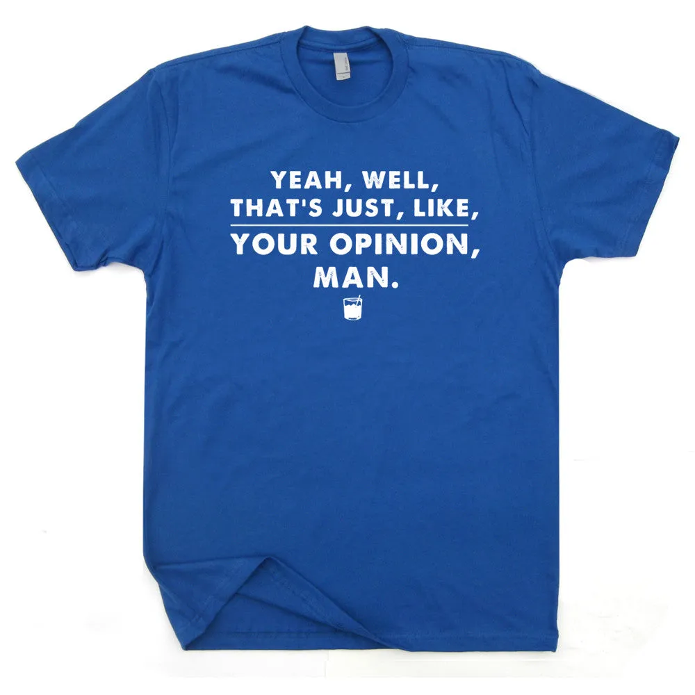 The Big Lebowski T Shirt Cool Movie Quote Shirt The Dude Abides That's Your Opinion Man