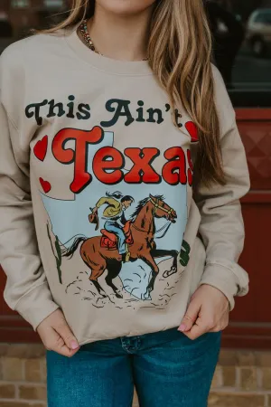 This Ain't Texas Sweatshirt