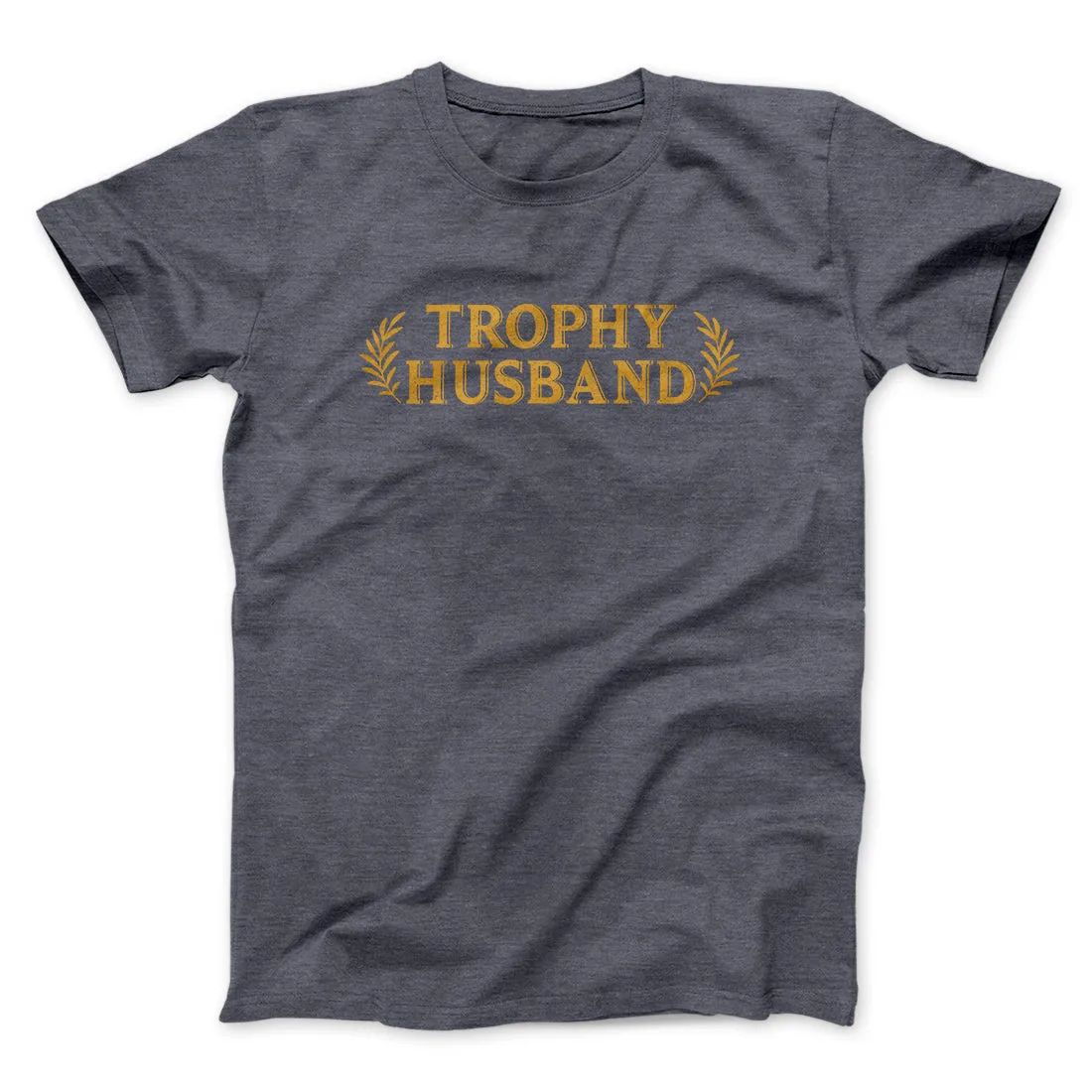 Trophy Husband Funny Men/Unisex T-Shirt