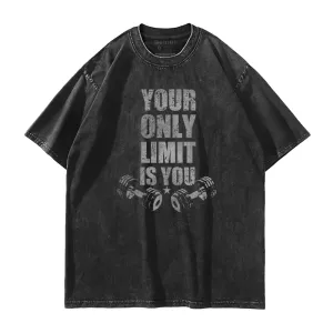 Your Only Limit Is You Washed T-Shirt